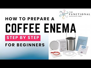 How to Prepare a Coffee Enema | Step-by-Step Guide for Beginners