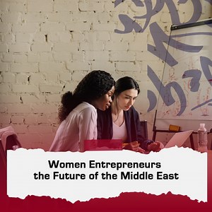 Women entrepreneurs shaping the future of the Middle East | The East Gate