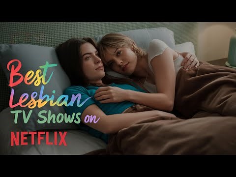 Top 10 Best Lesbian TV Shows on Netflix