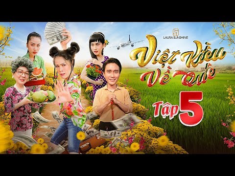 VIỆT KIỀU VỀ QUÊ | TẬP 5 | Nhật Kim Anh - Vũ Hà - Khiết Đan - Thảo Tracy | Phim Hài Tết 2023