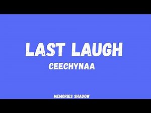 Ceechynaa - Last Laugh (Lyrics)