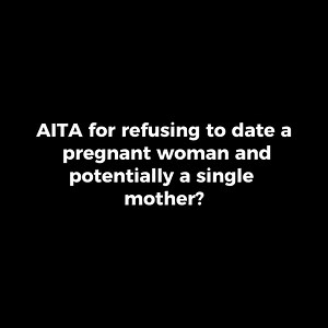 150K views · 943 reactions | AITA for refusing to date a pregnant woman | Storytime Reddit | Facebook