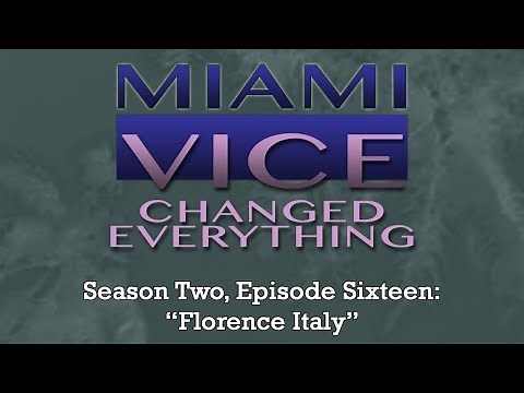 Miami Vice Changed Everything S02E16: Florence Italy