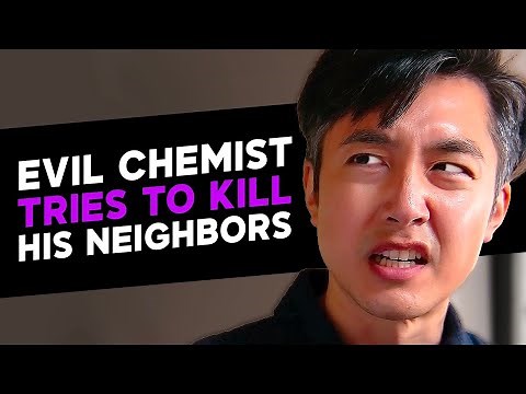Evil Chemist Tries to Kill His Neighbors