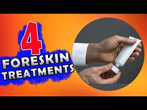 #3 Fix your foreskin: 4 common treatment for Phimosis (Tight Foreskin)
