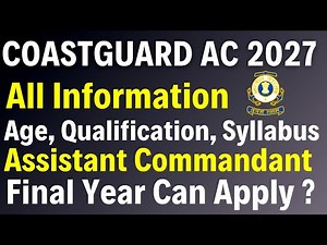 Coast Guard Assistant Commandant 2027 Full Details | Age Limit, Qualification, Exam Pattern & Tips