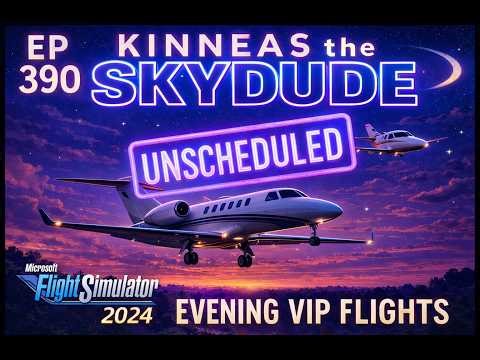 Skydude EP 390 - UNSCHEDULED VIP Flights #msfs2024 Career