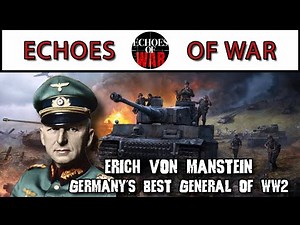 Why Erich von Manstein was Germany's best General during WW2
