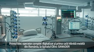(P) Sanador inaugurează singurul bloc operator complet digitalizat și prima sală hibridă mobilă din România