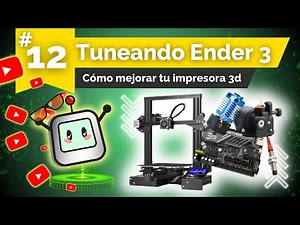 Día 12 | Cómo mejorar tu impresora 3D - Ender 3 | Escuela Makers360