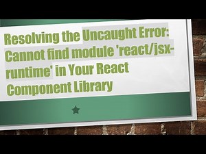 Resolving the Uncaught Error: Cannot find module 'react/jsx-runtime' in Your React Component Library