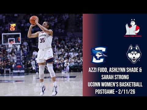 Azzi Fudd, Ashlynn Shade & Sarah Strong: UConn women’s basketball postgame (Creighton) - 2/11/26
