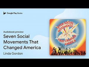 Seven Social Movements That Changed America by Linda Gordon · Audiobook preview