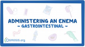 Gastrointestinal: Administering an enema (for nursing assistant training): Video, Causes, & Meaning | Osmosis