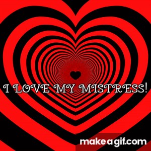 I LOVE MY MISTRESS! Hypnotic GIF on Make a GIF