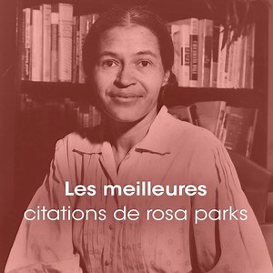 Les meilleures citations de Rosa Parks | Le Salon des dames