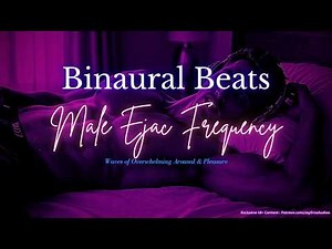 INTENSE Male Ejac Frequency Orgasm | HFO | Binaural Beats | Arousal
