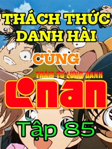 Thách thức Danh hài cùng Detective Conan - Tập 85