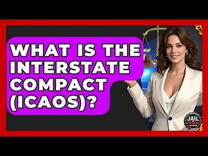 What Is The Interstate Compact (ICAOS)? - Jail & Prison Insider
