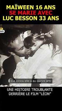 Sixteen-year-old Maïwenn marries 33-year-old Luc Besson: the inside story of the film Léon