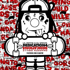 Lil Wayne - Dedication 4: Gangsta Grillz Mixtape Hosted by DJ Drama