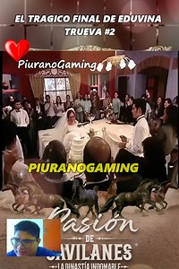 169K views · 5.5K reactions | La mu3rt3 de Eduvina Trueva en su Boda parte #2  #pasiondegavilanes #saritayfranco | PiuranoGaming | Facebook