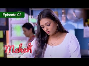 Mehek - EPS 02 - Zindagi Ki Mehek - Version Française - Complet - HD