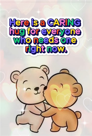 Here is a CARING hug for everyone who needs one right now. | Think Positive Power