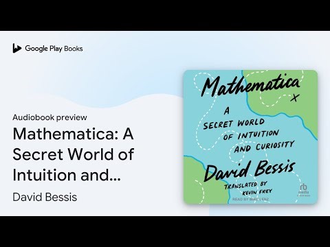 Mathematica: A Secret World of Intuition and… by David Bessis · Audiobook preview