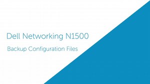 How to Backup Configuration Files on Dell Networking N1500