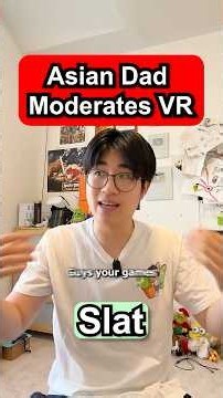 POV: Asian Dad Moderates VR Games ...