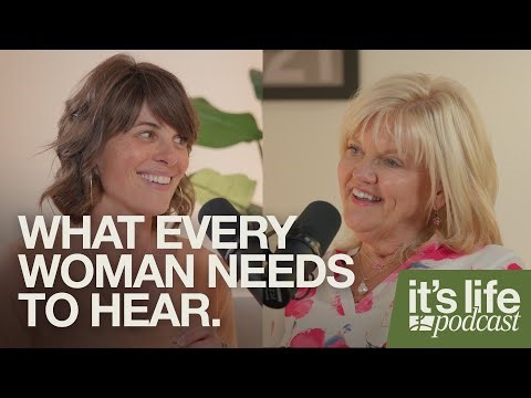 Ep. 4 - What Every Woman Needs To Hear