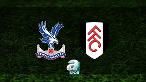 Crystal Palace - Fulham maçı ne zaman? Saat kaçta, hangi kanalda? | İngiltere Premier Lig