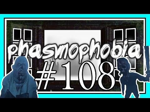 WE DOUBTED HER in PHASMOPHOBIA #108