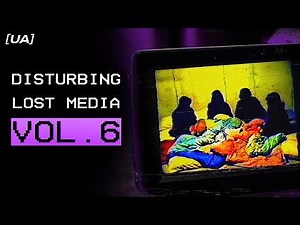 Disturbing Lost Media VOL. 6