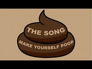 Make Yourself Poop - The Poop Anthem 2.0 | Poop Song 2.0