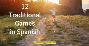 12 Traditional Games in Spanish
