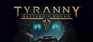 Tyranny: Bastard's Wound Review - When Forge-Bound, Tidecaster And Beastwoman Unite