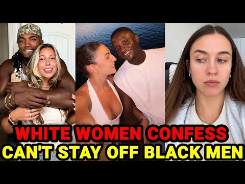White Women Confess They Crave Black Men Can't Stay Away From Black men