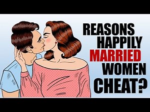 Why Happily Married Women Cheat on Their Husbands?
