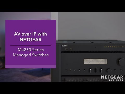 AV over IP with NETGEAR | M4250 Series Managed Switches