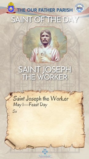 SAINT OF THE DAY Saint Joseph the Worker May 1—Optional Memorial Liturgical Color: White Patron Saint of workers God wanted a working man to father Jesus Besides the Virgin Mary, there are just two saints who have more than one feast day dedicated to their honor on the Church’s universal calendar: Saint John the Baptist and Saint Joseph. Pope Pius XII instituted today’s feast in 1955 in direct response to the surge of atheistic communism in the decades after World War II. Communism at that time 