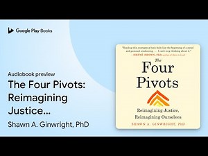 The Four Pivots: Reimagining Justice,… by Shawn A. Ginwright, PhD · Audiobook preview