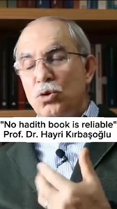 "No hadith book is reliable": Prof. Dr. Hayri Kırbaşoğlu | Quranic Perspectives | Facebook