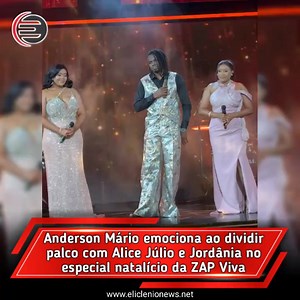 263K views · 20K reactions | Veja : Anderson Mário emociona ao dividir palco com Alice Júlio e Jordânia no especial natalício da ZAP Viva | Eliclenio News | Facebook