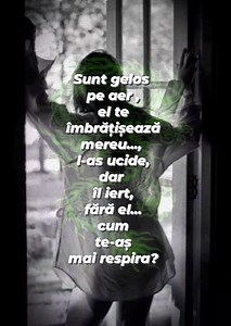 Sunt gelos pe aer , el te îmbrățișează mereu........, l-as ucide , dar îl iert , fără el.......cum te-as mai respira ? | Anotimp si poezie