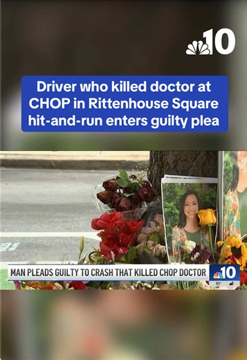 Driver Guilty in Fatal Crash of Philadelphia Doctor