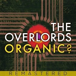 The Overlords - Organic? (2015) [Remastered]