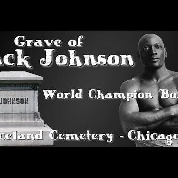 Grave of Jack J. Johnson - 1st African American Heavy Weight Boxing Champion of the World