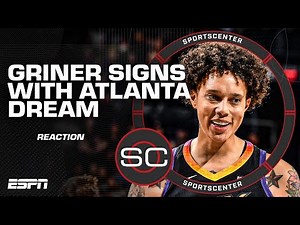 Brittney Griner SIGNS with Atlanta Dream 👀 Alexa Philippou reacts | SportsCenter